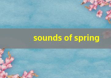 sounds of spring